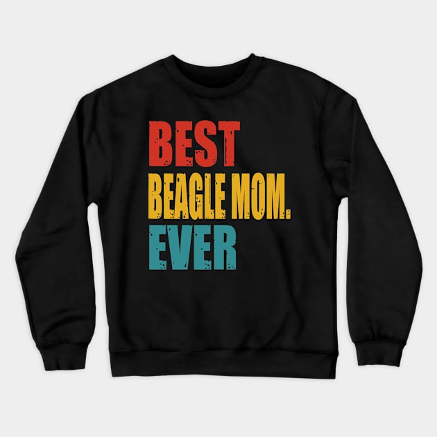 Vintage Best Beagle Mom Ever T-shirt Crewneck Sweatshirt by suttonouz9